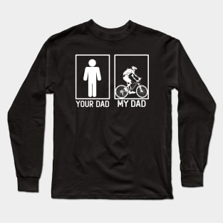 Biker Your Dad vs My Dad Biker Dad Gift Long Sleeve T-Shirt